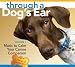 Through a Dog's Ear: Music to Calm Your Canine Companion, Volume 1