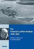 The Friedrich-Loeffler-Institut 1910-2010: 100 Years of Research for Animal Health