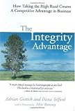 The Integrity Advantage: How Taking the High Road Creates a Competitive Advantage in Business