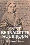 St. Bernadette Soubirous: 1844-1879
