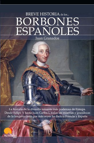 Breve historia de los Borbones espanoles / A Brief History of the House of Bourbon (Breve Historia / Brief History) (Spanish Edition)