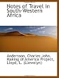 Notes of Travel in South-Western Africa