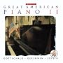 Great American Piano II - Gottschalk, Joplin, Gershwin