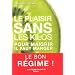 Le plaisir sans les kilos : Pour maigrir il faut manger