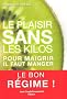 Le plaisir sans les kilos : Pour maigrir il faut manger