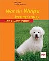 Die Hundeschule. Was ein Welpe lernen muss
