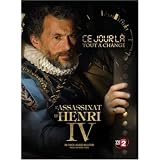 Ce Jour L� Tout a Chang� - L'Assassinat d'Henri IVpar Arnaud Bedouet