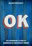 OK: The Improbable Story of America's Greatest Word