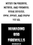 Notes on FreeBSD, NetBSD, and OpenBSD. Issue 2010/02. IPFW, IPFW2, and IP6FW. Managing BSD Firewalls