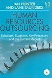 Human resources outsourcing : solutions, suppliers, key processes and the current market : a case-study-based market review