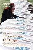 Justice beyond The Hague : supporting the prosecution of international crimes in national courts