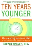 Buy : Ten Years Younger: The Amazing Ten Week Plan to Look Better, Feel Better, and Turn Back the Clock