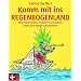 Komm mit ins Regenbogenland: Phantasiereisen, Entspannungsr�tsel und Gute-Nacht-Geschichten
