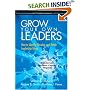 Grow Your Own Leaders: How to Identify, Develop, and Retain Leadership Talent
