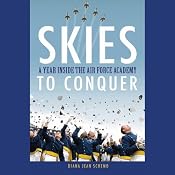 Skies to Conquer: A Year Inside the Air Force Academy | [Diana Jean Schemo]