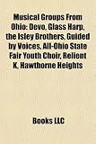 Musical Groups From Ohio: Devo, Glass Harp, the Isley Brothers, Guided by Voices, All-Ohio State Fair Youth Choir, Relient K, Hawthorne Heights