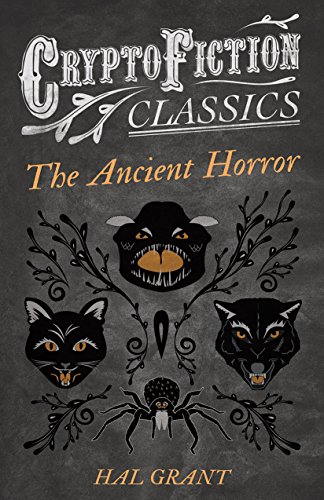 The Ancient Horror (Cryptofiction Classics - Weird Tales of Strange Creatures)