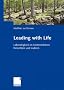 Leading with Life: Lebendigkeit im Unternehmen freisetzen und nutzen