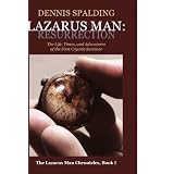 LAZARUS MAN: RESURRECTION: The Life, Times, and Adventures of the First Cryonic Survivor