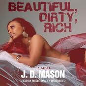 Beautiful, Dirty, Rich | [J. D. Mason]