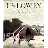 L.S. Lowry: A Life (H Books)