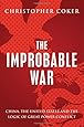 The Improbable War: China, The United States and Logic of Great Power Conflict