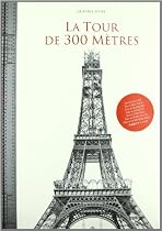 Tour Eiffel: La Tour Magnifique - The Construction of the Eiffel Tower in Drawings and Photographs