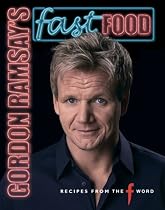 Gordon Ramsay's Fast Food: Recipes from "The F Word"