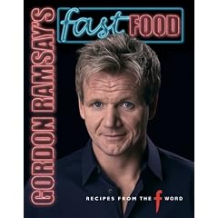 Gordon Ramsay's Fast Food: Recipes from "The F Word"