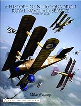 A History of No. 10 Squadron Royal Naval Air Service in World War I