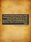 French-English Dictionary (with Explanatory Notes) of Terms and Expressions Relating to the Construc