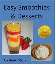 Easy Smoothies & Desserts - Step by Step Recipe Picture Cookbook