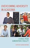 Overcoming adversity in academia : stories from Generation X faculty