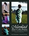 The Mermaid Shawl & other Beauties: Shawls, Cocoons & Wraps