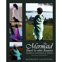 The Mermaid Shawl & other Beauties: Shawls, Cocoons & Wraps