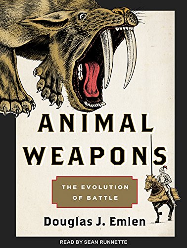 Animal Weapons - The Evolution of Battle - Douglas J. Emlen 