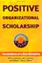 Positive Organizational Scholarship: Foundations of a New Discipline