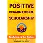 Positive Organizational Scholarship: Foundations of a New Discipline