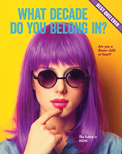 What Decade Do You Belong In? (Best Quiz Ever)