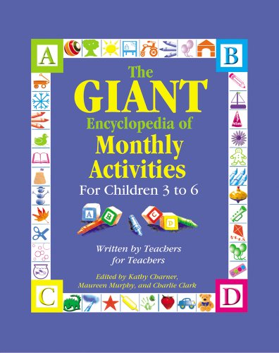 the giant encyclopedia of monthly activities for children 3 to 6 written by teachers for teachers the giant