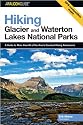 Hiking Glacier and Waterton Lakes National Parks, 3rd: A Guide to More Than 60 of the Area's Greatest Hiking Adventures