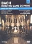 Bach In Notre-Dame De Paris: Mass in B Minor - John Nelson
