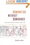 Domination without Dominance: Inca-Spanish Encounters in Early Colonial Peru (Latin America Otherwise)