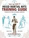 The Ultimate Mixed Martial Arts Training Guide: Techniques for Fitness, Self Defense, and Competition