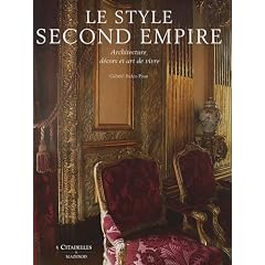 Le style Second Empire : Architecture, d�cors et art de vivre
