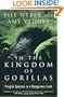 In the Kingdom of Gorillas: The Quest to Save Rwanda's Mountain Gorillas