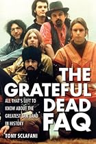 Grateful Dead FAQ: All That's Left to Know About the Greatest Jam Band in History (FAQ Series) Grateful Dead FAQ: All That's Left to Know About the Greatest Jam Band in History (FAQ Series)