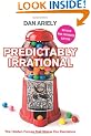 Predictably Irrational: The Hidden Forces that Shape Our Decisions