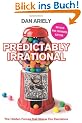 Predictably Irrational: The Hidden Forces that Shape Our Decisions