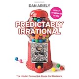 Predictably Irrational: The Hidden Forces that Shape Our Decisionsby Dan Ariely